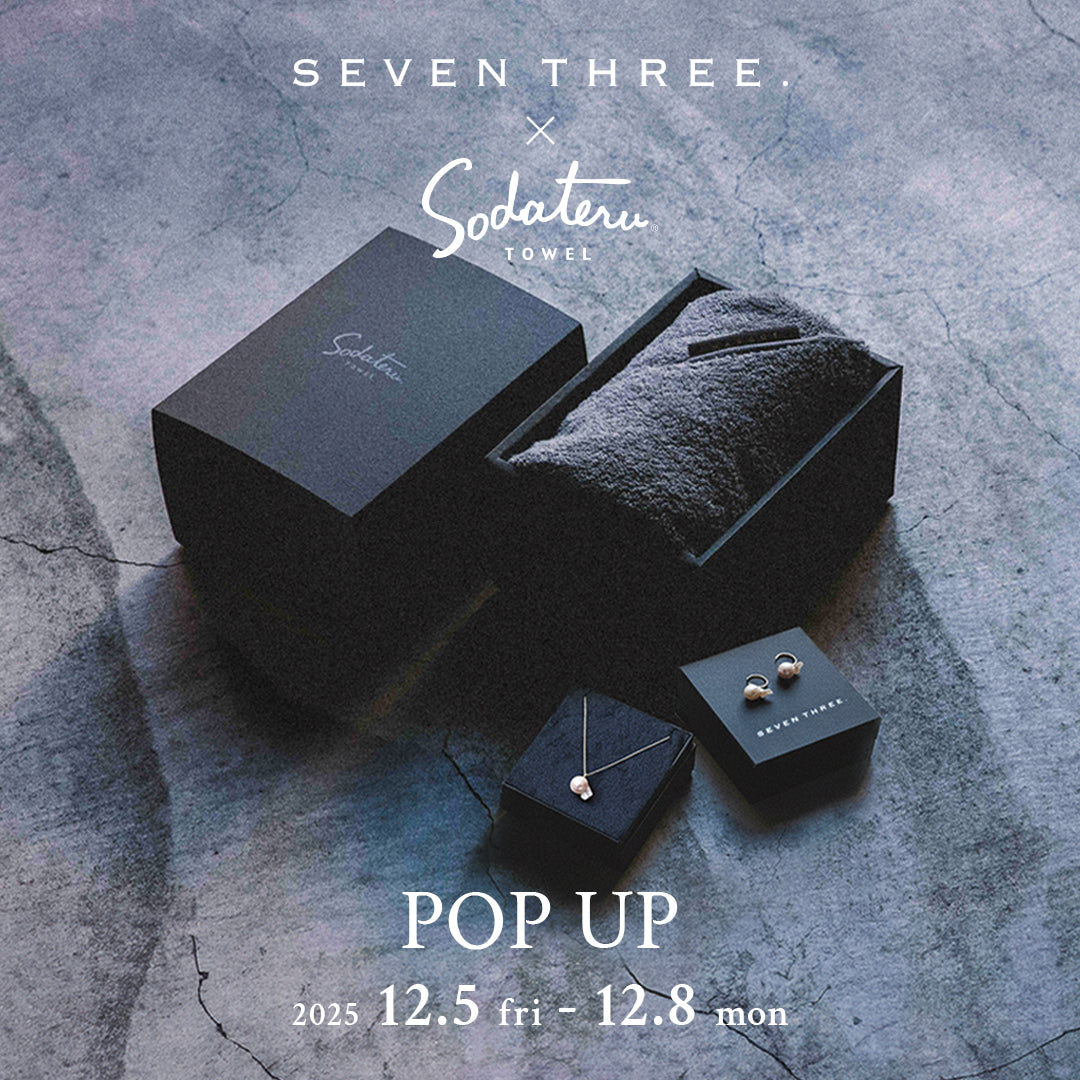 SEVEN THREE. 金魚真珠 POPUP＠表参道showroom 開催のお知らせ